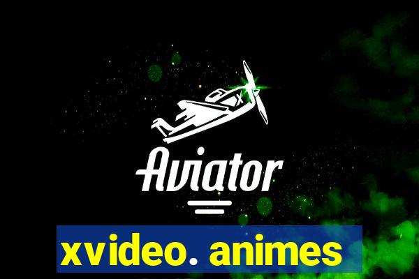 xvideo. animes